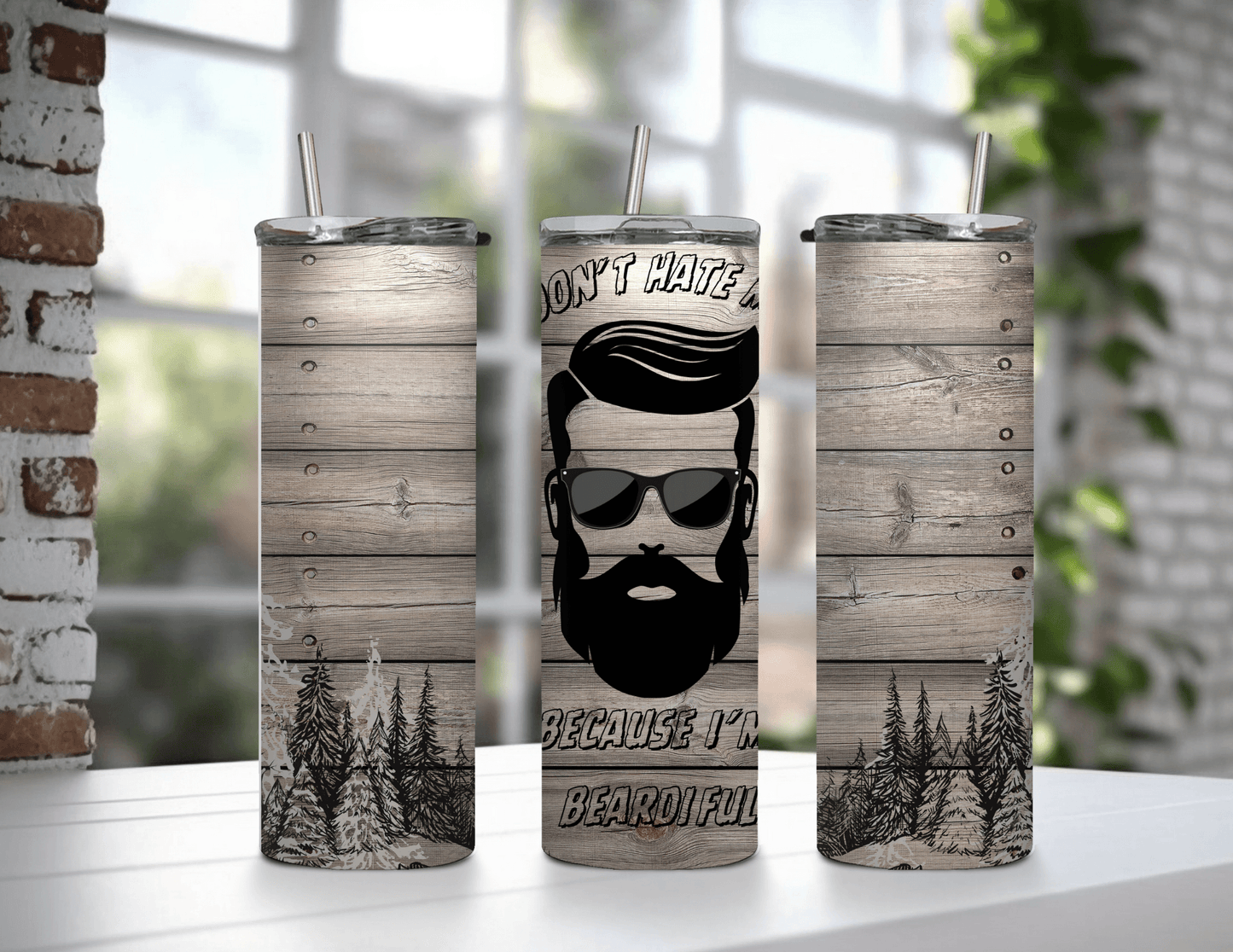 Don't Hate Me Because I'm Beardiful 20 oz Skinny Tumbler