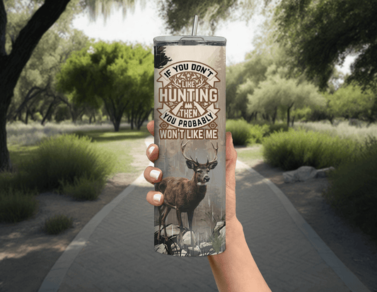 Hunting If You Don't Like Hunting 20 oz Skinny Tumbler