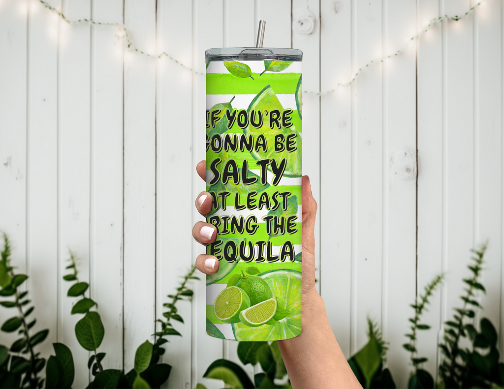 Vaso delgado de 20 oz "If You're Gonna Be Salty"