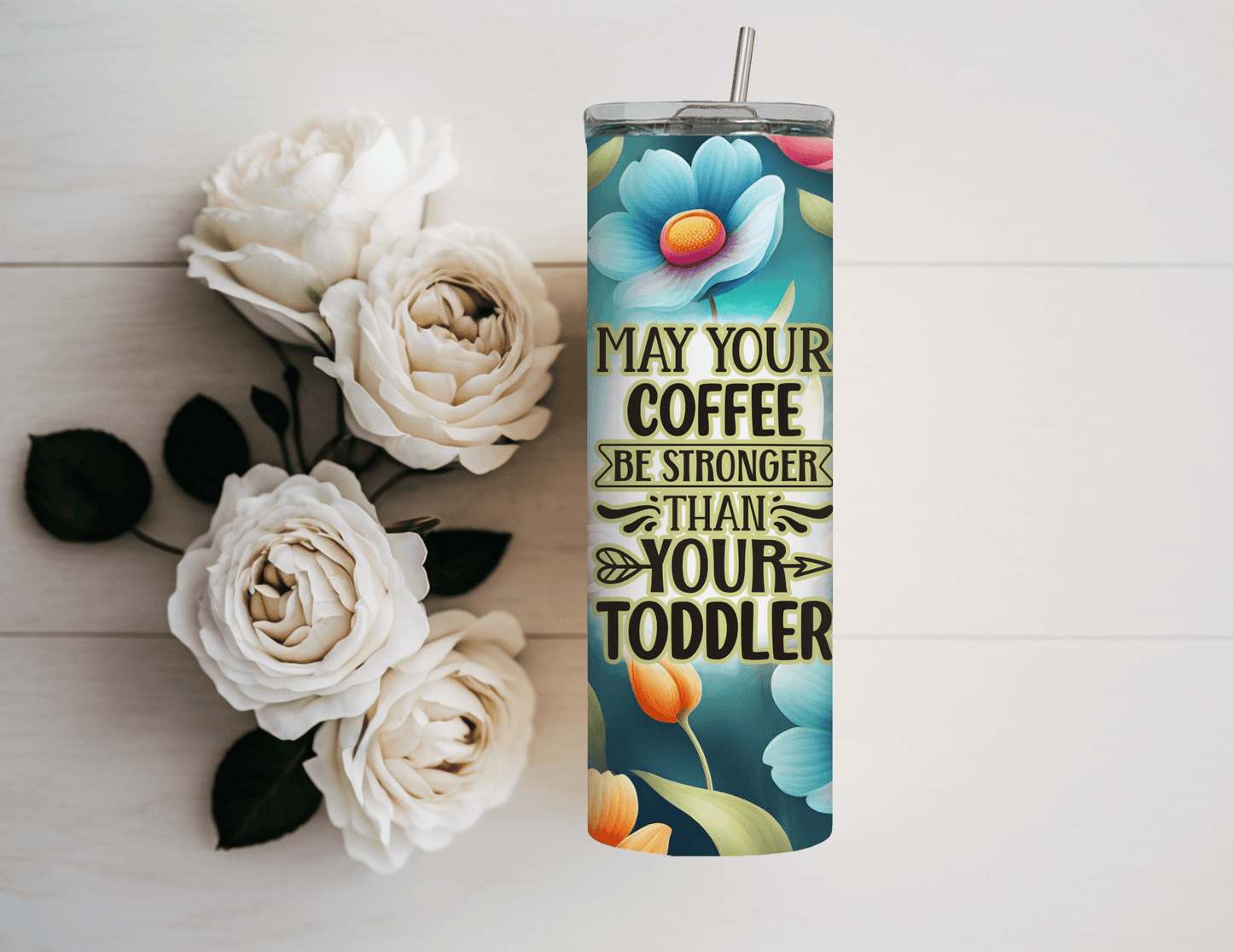 Sarcastic Mom Tumbler May Your Coffee be Strong 20 oz Skinny Tumbler