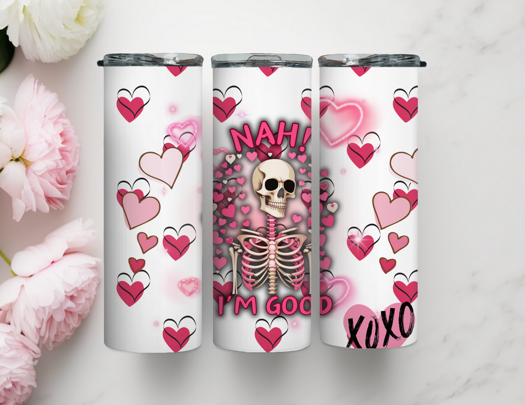 Valentine Nah I'm Good 20 oz Skinny Tumbler