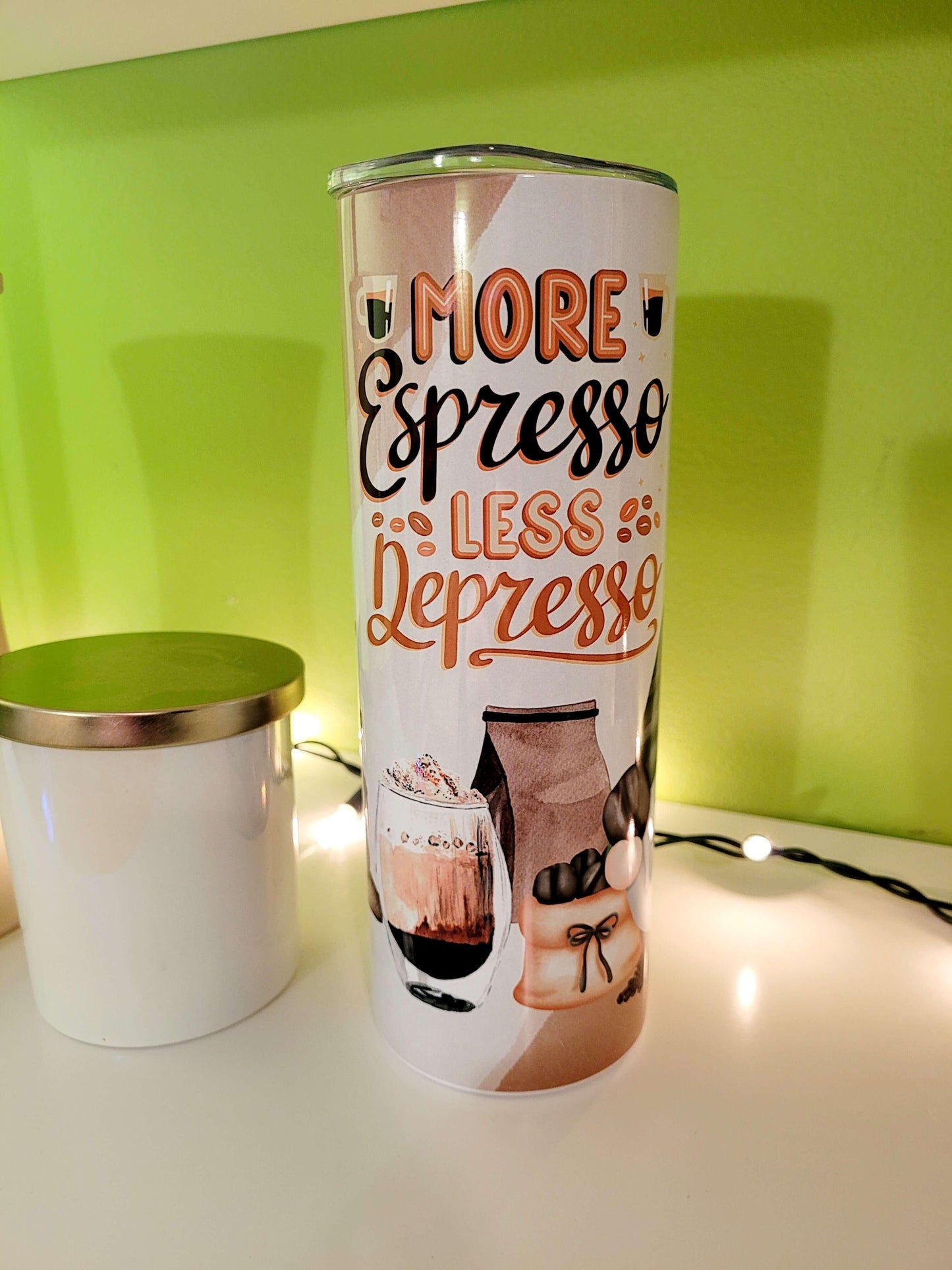 More Espresso less Depresso 20 oz Skinny Tumbler